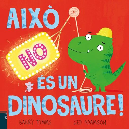 AIXÒ NO ÉS UN DINOSAURE! | 9788447953417 | TIMMS, BARRY | Llibreria Online de Tremp