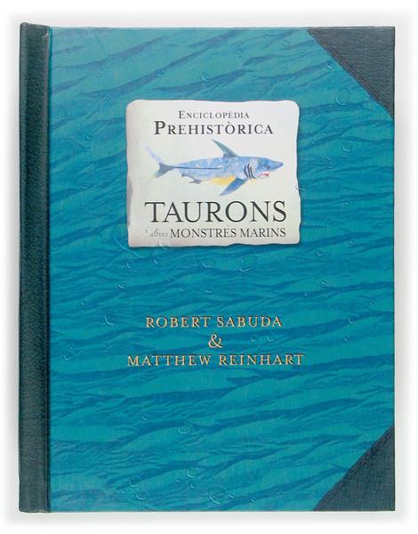 ENCICLOPEDIA PREHISTORICA : TAURONS I ALTRES MONSTRES MARINS | 9788466114134 | SABUDA, ROBERT ; REINHART, MATTHEW | Llibreria Online de Tremp