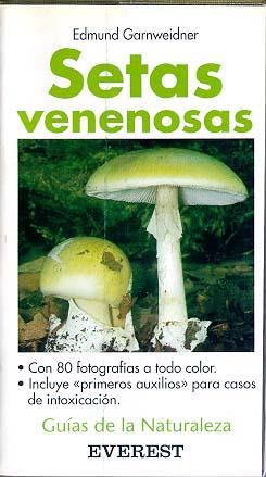 SETAS VENENOSAS.GUIAS DE LA NATURALEZA | 9788424126469 | GARNWEIDNER | Llibreria Online de Tremp