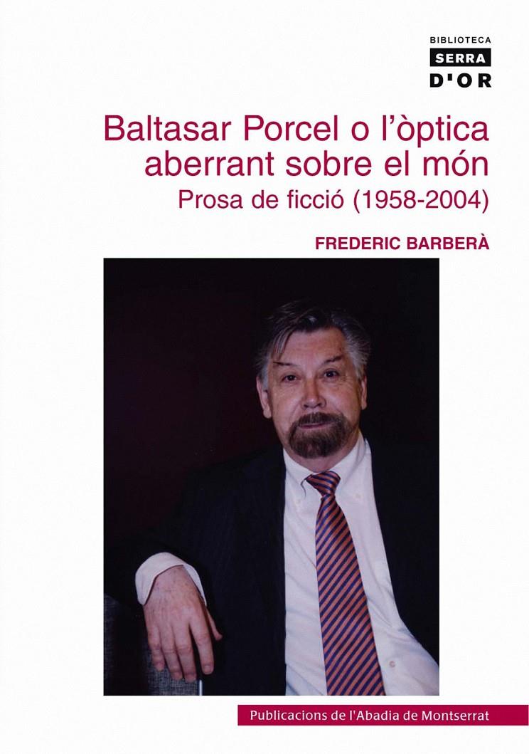 BALTASAR PORCEL O L'OPTICA ABERRANT SOBRE EL MON : PROSA DE | 9788484159902 | BARBERA FARRAN, FREDERIC | Llibreria Online de Tremp