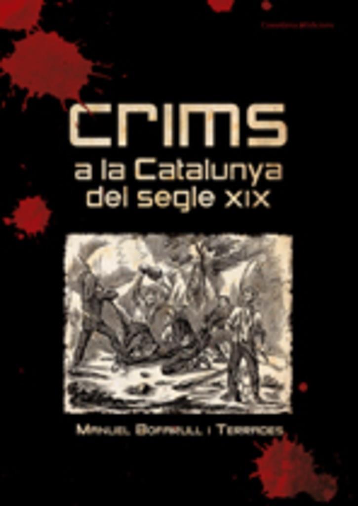 CRIMS A LA CATALUNYA DEL SEGLE XIX | 9788497913645 | BOFARULL I TERRADES, MANUEL | Llibreria Online de Tremp