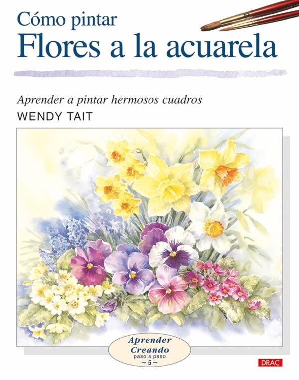 COMO PINTAR FLORES A LA ACUARELA | 9788496365957 | TAIT, WENDY | Llibreria Online de Tremp