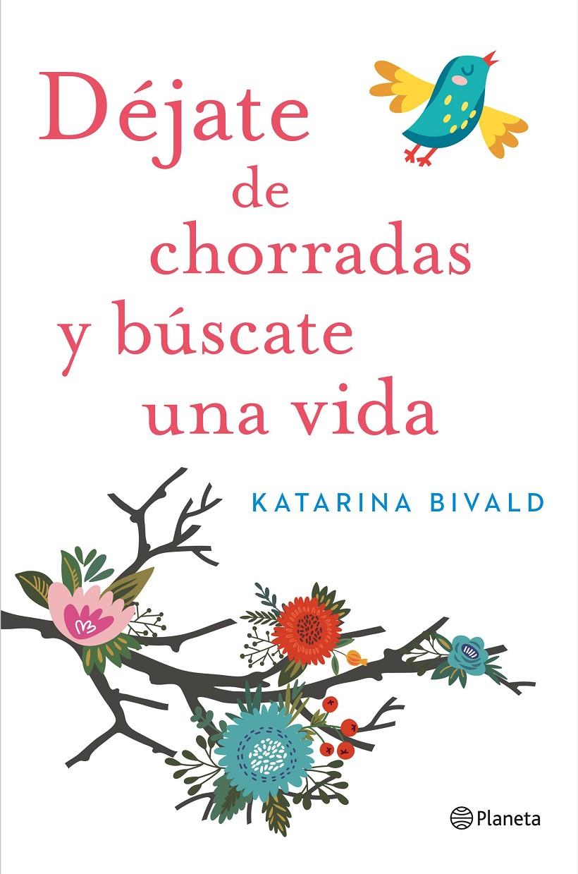 DÉJATE DE CHORRADAS Y BÚSCATE UNA VIDA | 9788408151470 | KATARINA BIVALD | Llibreria Online de Tremp