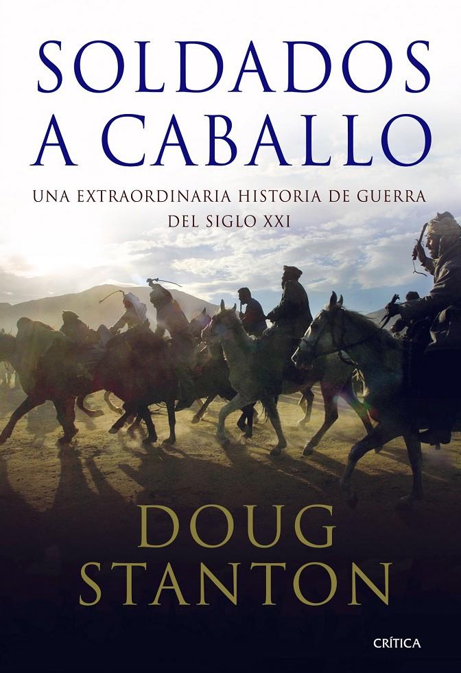 SOLDADOS A CABALLO: UNA EXTRAORDINARIA HISTORIA DE GUERRA DE | 9788498920802 | STANTON, DOUG | Llibreria Online de Tremp