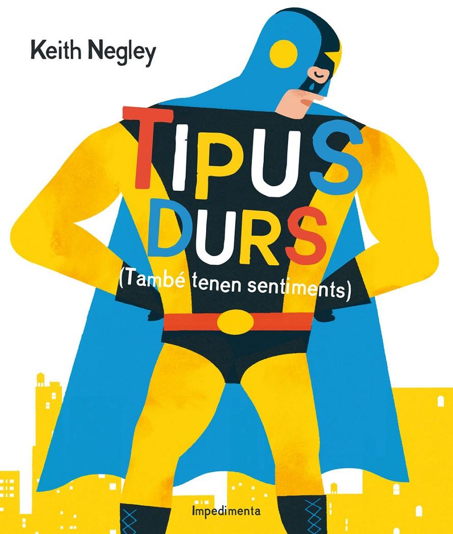 TIPUS DURS (TAMBÉ TENEN SENTIMENTS) | 9788416542284 | NEGLEY, KEITH | Llibreria Online de Tremp