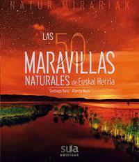 LAS 50 MARAVILLAS NATURALES DE EUSKAL HERRIA | 9788482165172 | YANIZ ARAMENDIA, SANTIAGO/MURO PEREG, ALBERTO | Llibreria Online de Tremp