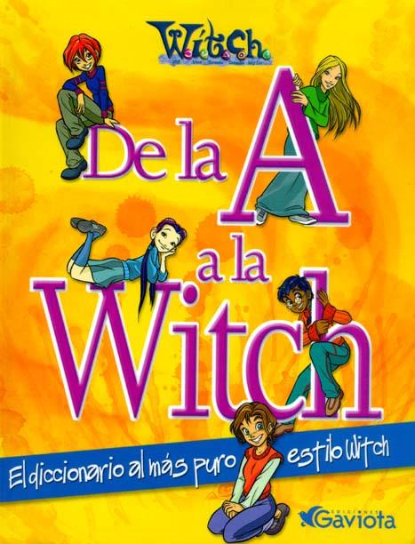 DE LA "A" A LA WITCH : DICCIONARIO AL MAS PURO ESTILO WITCH | 9788439204299 | DISNEY | Llibreria Online de Tremp