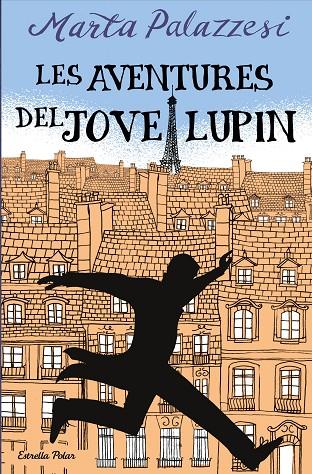 LES AVENTURES DEL JOVE LUPIN | 9788413895109 | PALAZZESI, MARTA | Llibreria Online de Tremp