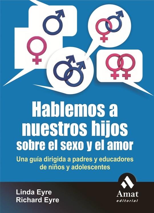 HABLEMOS A NUESTROS HIJOS SOBRE EL SEXO Y EL AMOR | 9788497353335 | EYRE, LINDA/EYRE, RICHARD | Llibreria Online de Tremp