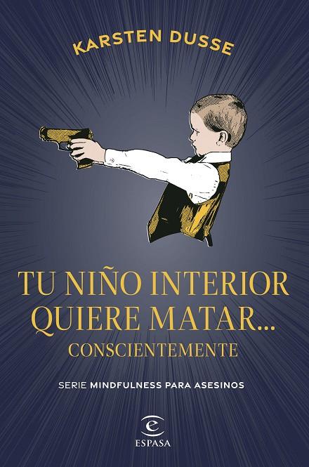 TU NIÑO INTERIOR QUIERE MATAR... CONSCIENTEMENTE | 9788467075854 | DUSSE, KARSTEN | Llibreria Online de Tremp