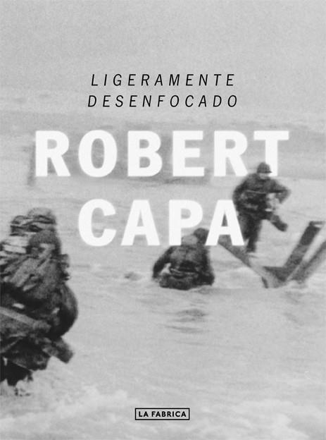 LIGERAMENTE DESENFOCADO | 9788416248049 | CAPA, ROBERT | Llibreria Online de Tremp