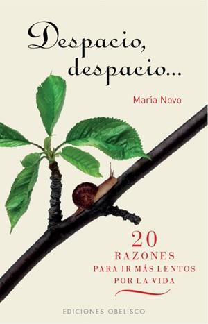 DESPACIO, DESPACIO: 20 RAZONES PARA IR MAS LENTOS POR LA VID | 9788497776165 | NOVO, MARIA | Llibreria Online de Tremp