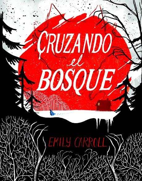 CRUZANDO EL BOSQUE | 9788494332630 | CARROLL, EMILY | Llibreria Online de Tremp