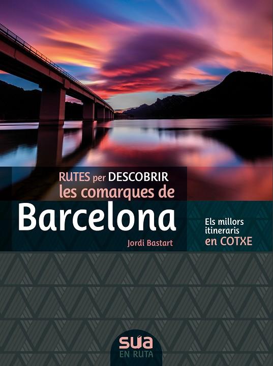 RUTES PER DESCOBRIR LES COMARQUES DE BARCELONA | 9788482167381 | BASTART I CASSÉ, JORDI
