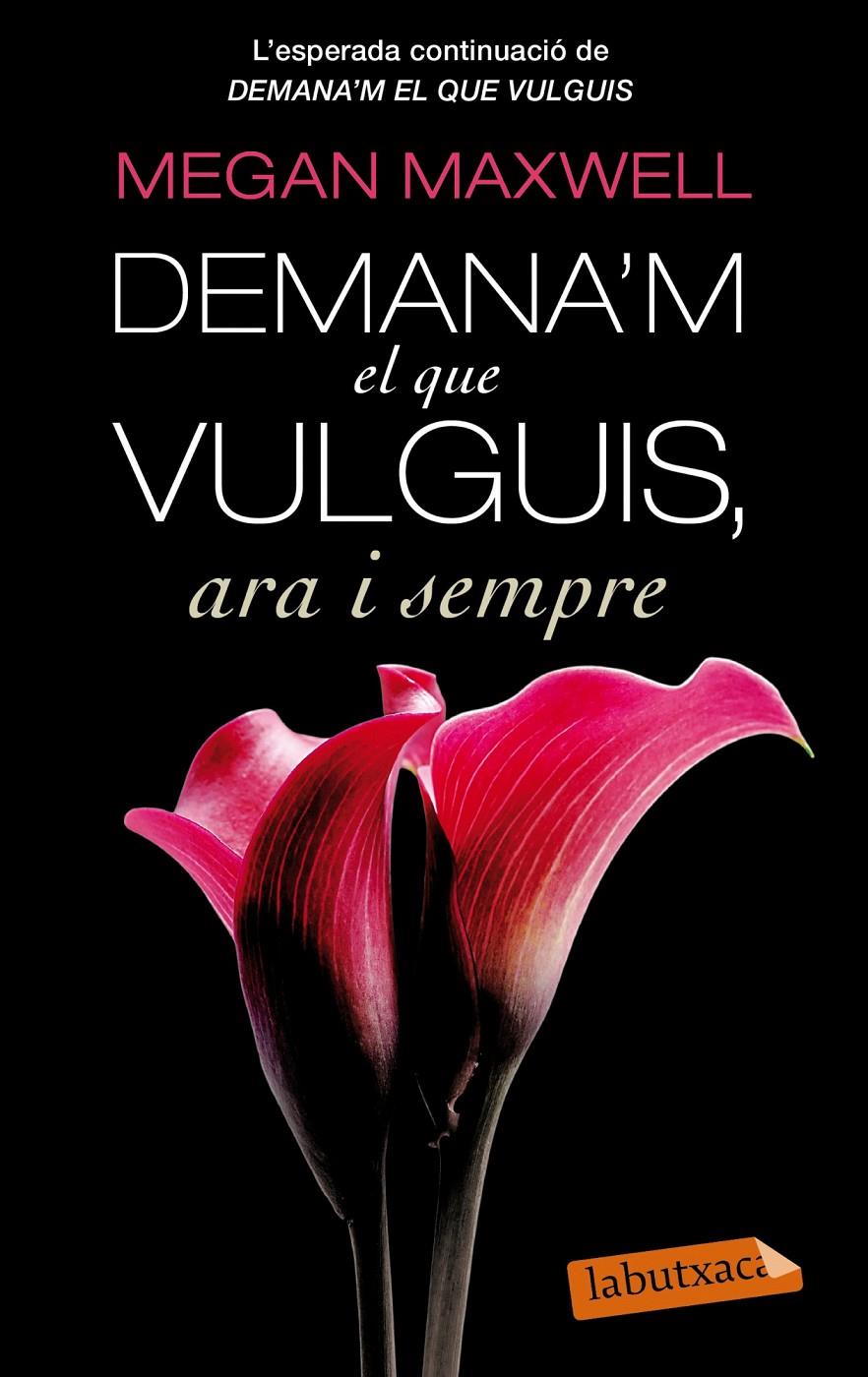 DEMANA'M EL QUE VULGUIS ARA I SEMPRE | 9788499307695 | MEGAN MAXWELL | Llibreria Online de Tremp