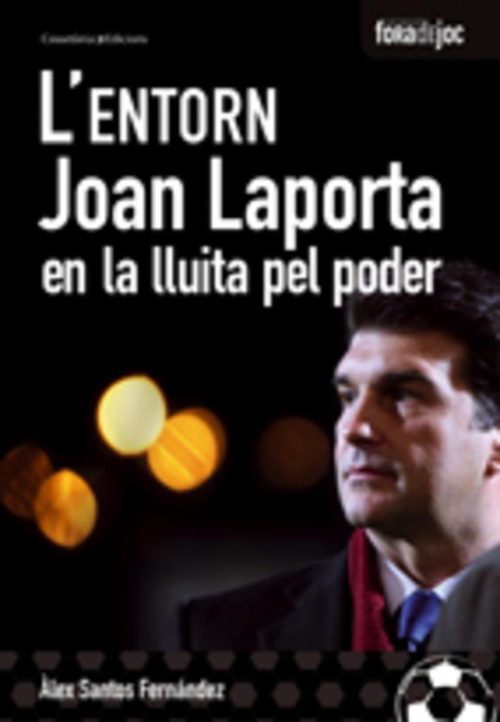 ENTORN JOAN LAPORTA EN LA LLUITA PEL PODER, L' | 9788497913553 | SANTOS FERNANDEZ, ALEX | Llibreria Online de Tremp