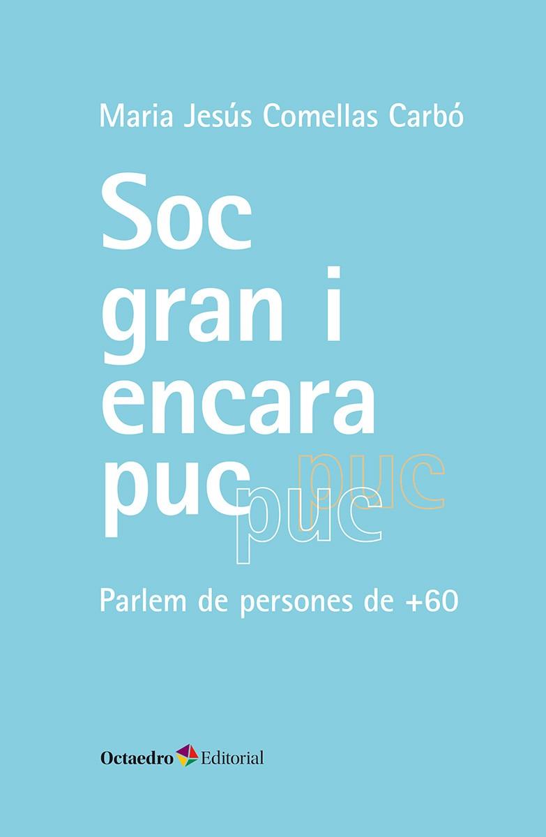 SÓC GRAN I ENCARA PUC | 9788410790131 | COMELLAS CARBÓ, MARIA JESÚS | Llibreria Online de Tremp