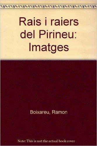 RAIS I RAIERS DEL PIRINEU.IMATGES | 9788488294128 | PORTET, ANGEL | Llibreria Online de Tremp