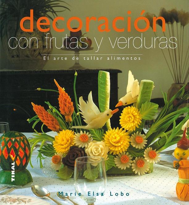 DECORACION CON FRUTAS Y VERDURAS | 9788430565450 | Llibreria Online de Tremp