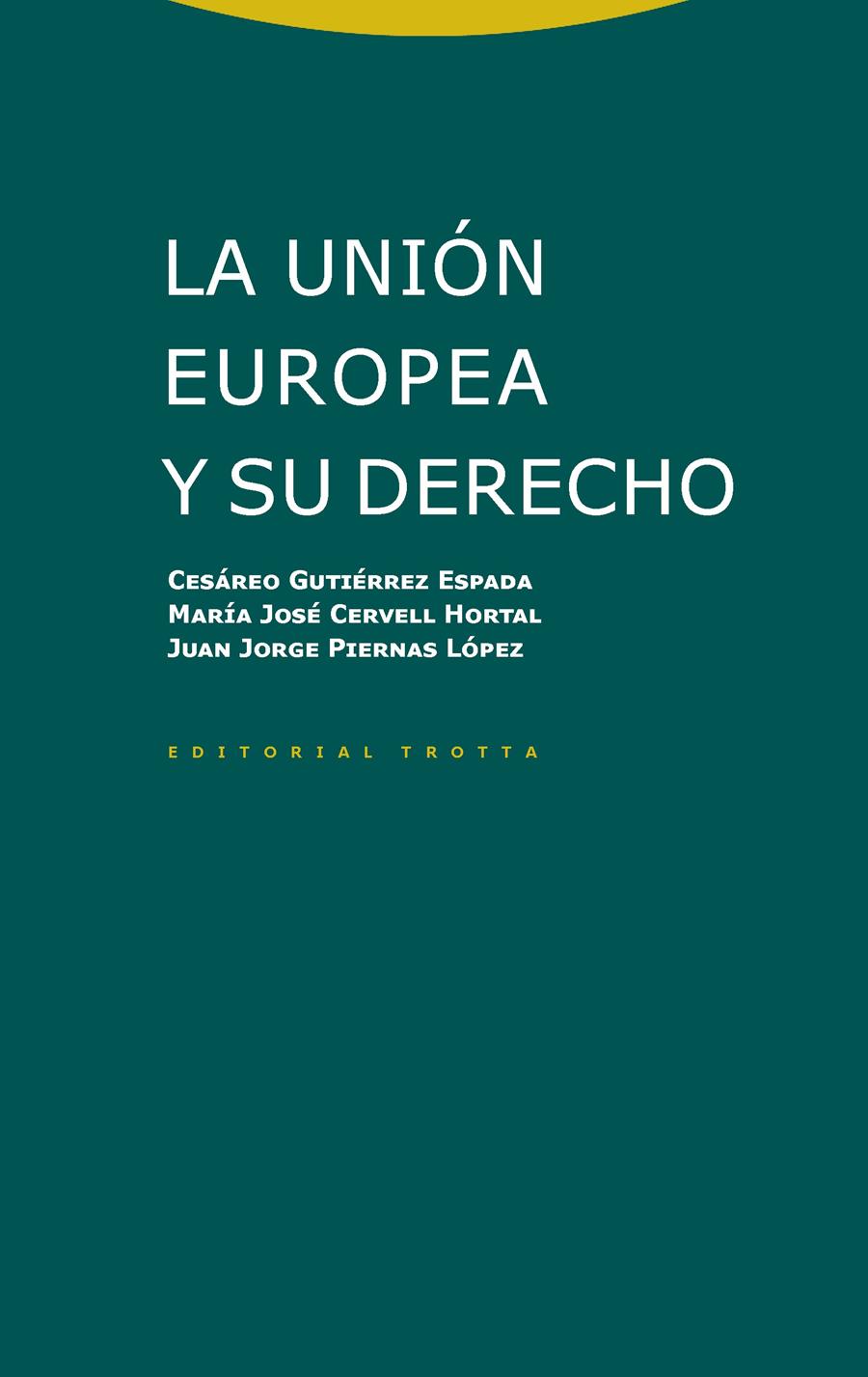 LA UNIÓN EUROPEA Y SU DERECHO | 9788498798128 | GUTIERREZ ESPADA, CESÁREO/CERVELL HORTAL, MARÍA JOSÉ/PIERNAS LÓPEZ, JUAN JORGE | Llibreria Online de Tremp