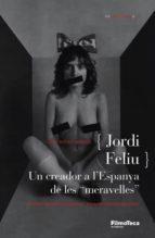 JORDI FELIU. UN CREADOR A L'ESPANYA DE LES "MERAVELLES" | 9788498090550 | BONET, LLUÍS | Llibreria Online de Tremp