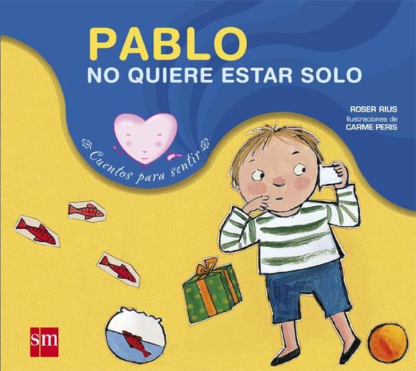 PABLO NO QUIERE ESTAR SOLO | 9788434828391 | RIUS, ROSER | Llibreria Online de Tremp