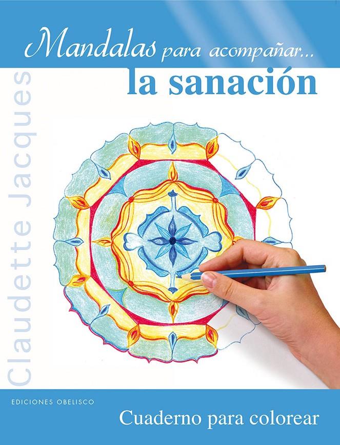 MANDALAS PARA ACOMPAÑAR-- LA SANACIÓN | 9788497779913 | JACQUES, CLAUDETTE | Llibreria Online de Tremp