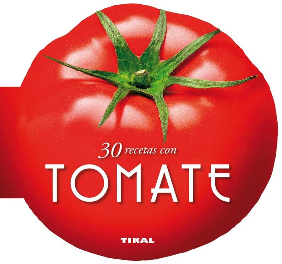 30 RECETAS CON TOMATE | 9788499282510 | TIKAL, EQUIPO | Llibreria Online de Tremp