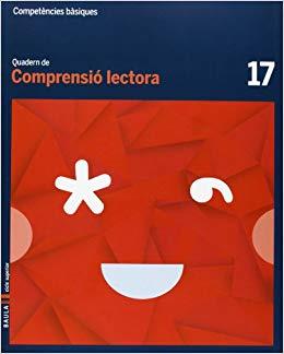 QUADERN COMPRENSIÓ LECTORA 17 CICLE SUPERIOR COMPETÈNCIES BÀSIQUES | 9788447925834 | CAMPRUBÍ MAYA, CARME/BADIA ESCOLÀ, ELISABETH | Llibreria Online de Tremp