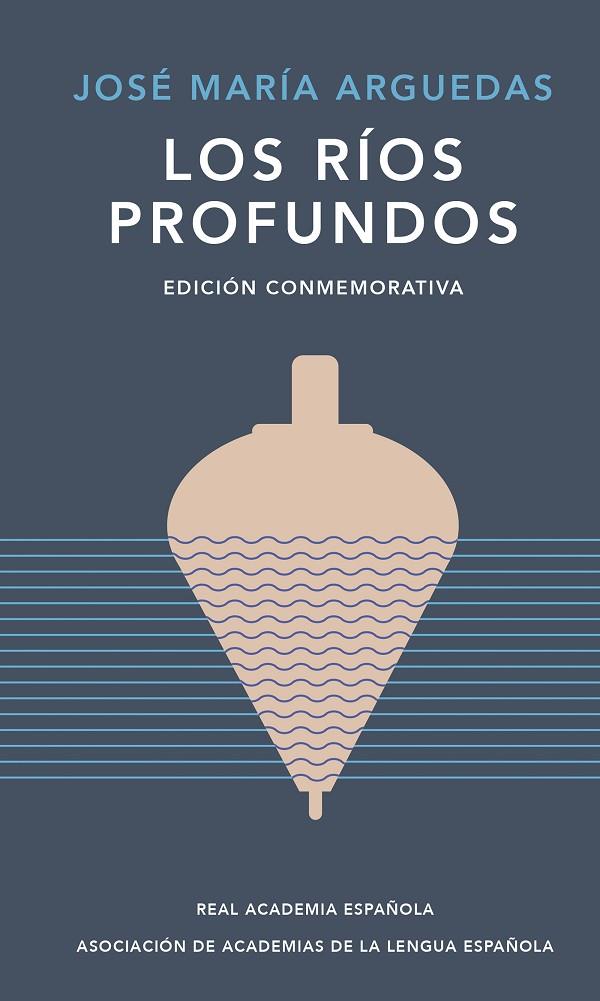 LOS RÍOS PROFUNDOS (EDICIÓN CONMEMORATIVA DE RAE Y ASALE) | 9788420461885 | ARGUEDAS, JOSÉ MARÍA | Llibreria Online de Tremp