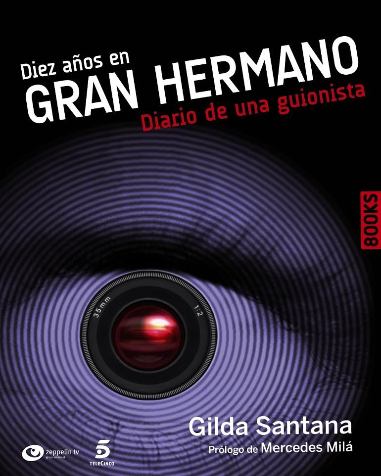 DIEZ AÑOS EN GRAN HERMANO. DIARIO DE UNA GUIONISTA | 9788441530232 | SANTANA, GILDA | Llibreria Online de Tremp