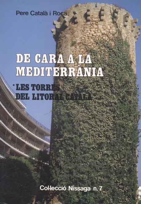 DE CARA A LA MEDITERRANIA. LES TORRES DEL LITORAL | 9788423202515 | CATALA I ROCA, PERE | Llibreria Online de Tremp