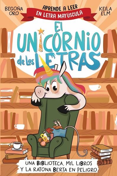 EL UNICORNIO DE LAS LETRAS 3 - UNA BIBLIOTECA, MIL LIBROS Y LA RATONA BERTA EN P | 9788448869359 | ORO, BEGOÑA