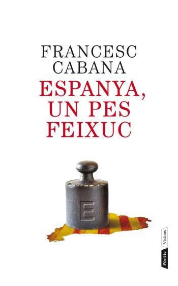 ESPANYA, UN PES FEIXUC | 9788498092202 | CABANA, FRANCESC | Llibreria Online de Tremp