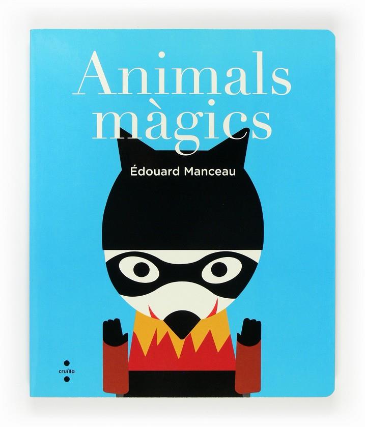 ANIMALS MÀGICS | 9788466135009 | MANCEAU, DOUARD | Llibreria Online de Tremp