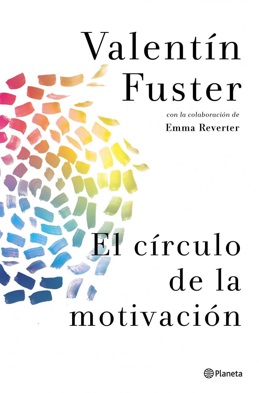 CÍRCULO DE LA MOTIVACIÓN, EL | 9788408037842 | FUSTER, VALENTÍN ; REVERTER, EMMA  | Llibreria Online de Tremp