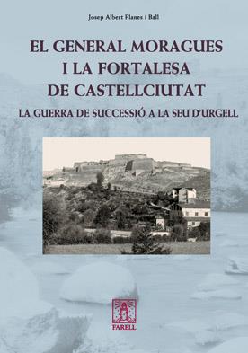 GENERAL MORAGUES I LA FORTALESA DE CASTELLCIUTAT, EL | 9788492811229 | PLANES I BALL, J.A.