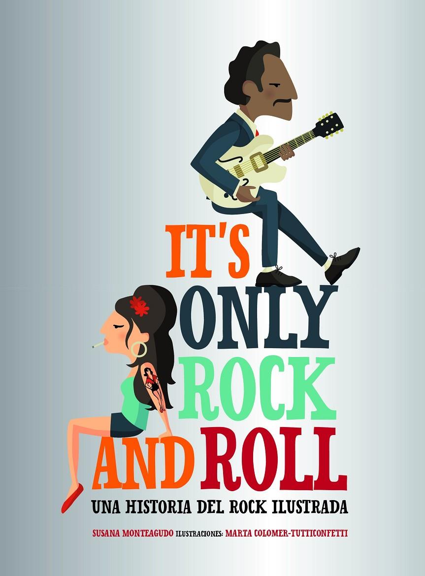 IT'S ONLY ROCK AND ROLL | 9788416890644 | MONTEAGUDO, SUSANA/MARTA COLOMER - TUTTICONFETTI | Llibreria Online de Tremp