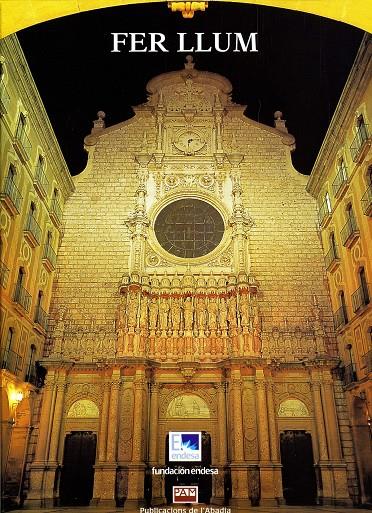 FER LLUM : ENDESA IL·LUMINA EL PATRIMONI HISTORIC | 9788472025905 | JURADO MUÑOZ DE CUERVA, AUGUSTO | Llibreria Online de Tremp