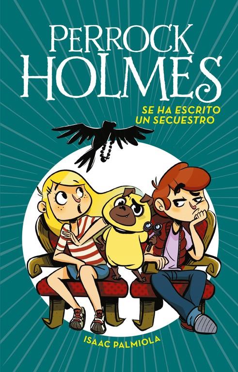 SE HA ESCRITO UN SECUESTRO (SERIE PERROCK HOLMES 7) | 9788490438916 | ISAAC PALMIOLA | Llibreria Online de Tremp