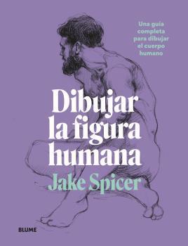 DIBUJAR LA FIGURA HUMANA | 9788418459979 | SPICER, JAKE | Llibreria Online de Tremp