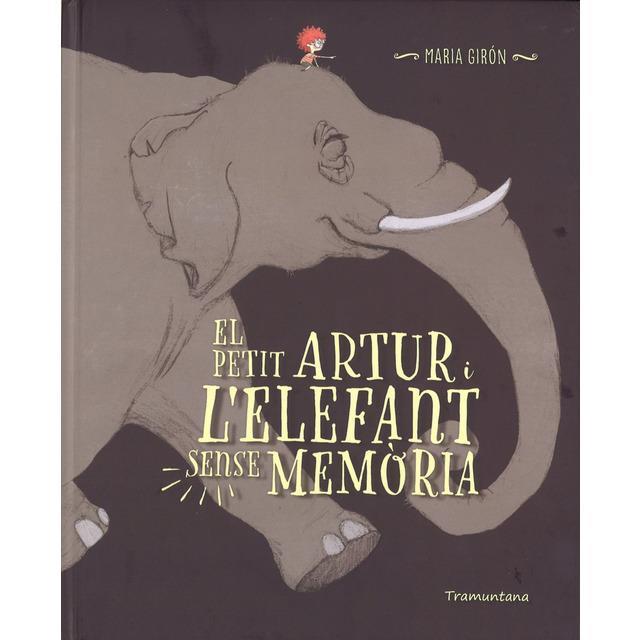 EL PETIT ARTUR I L'ELEFANT SENSE MEMORIA | 9788416578696 | GIRON FIGEROLA, MARIA | Llibreria Online de Tremp