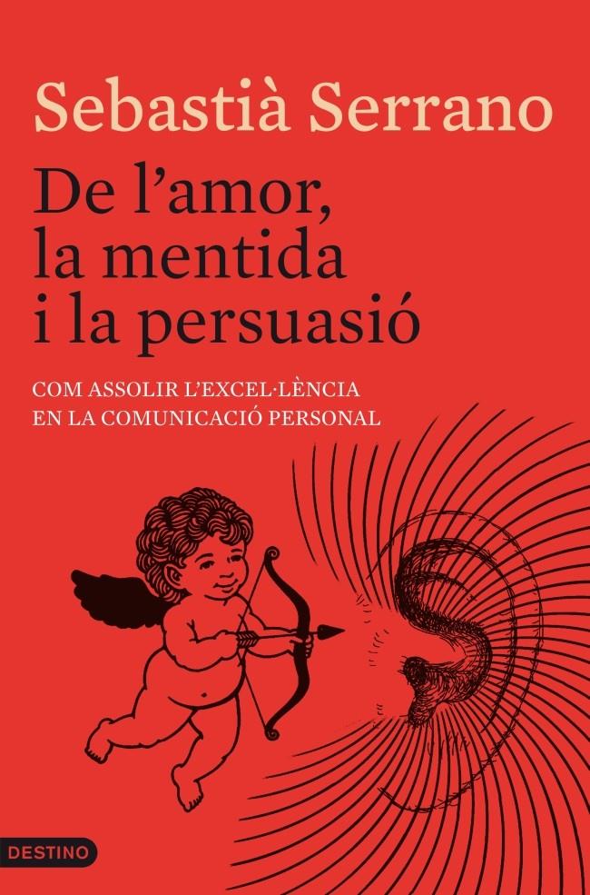 DE L'AMOR, LA MENTIDA I LA PERSUASIÓ | 9788497102247 | SERRANO FARRERA, SEBASTIA | Llibreria Online de Tremp