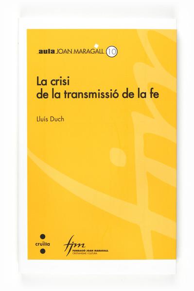 CRISI DE LA TRANSMISSIO DE LA FE, LA | 9788466120289 | DUCH, LLUIS | Llibreria Online de Tremp