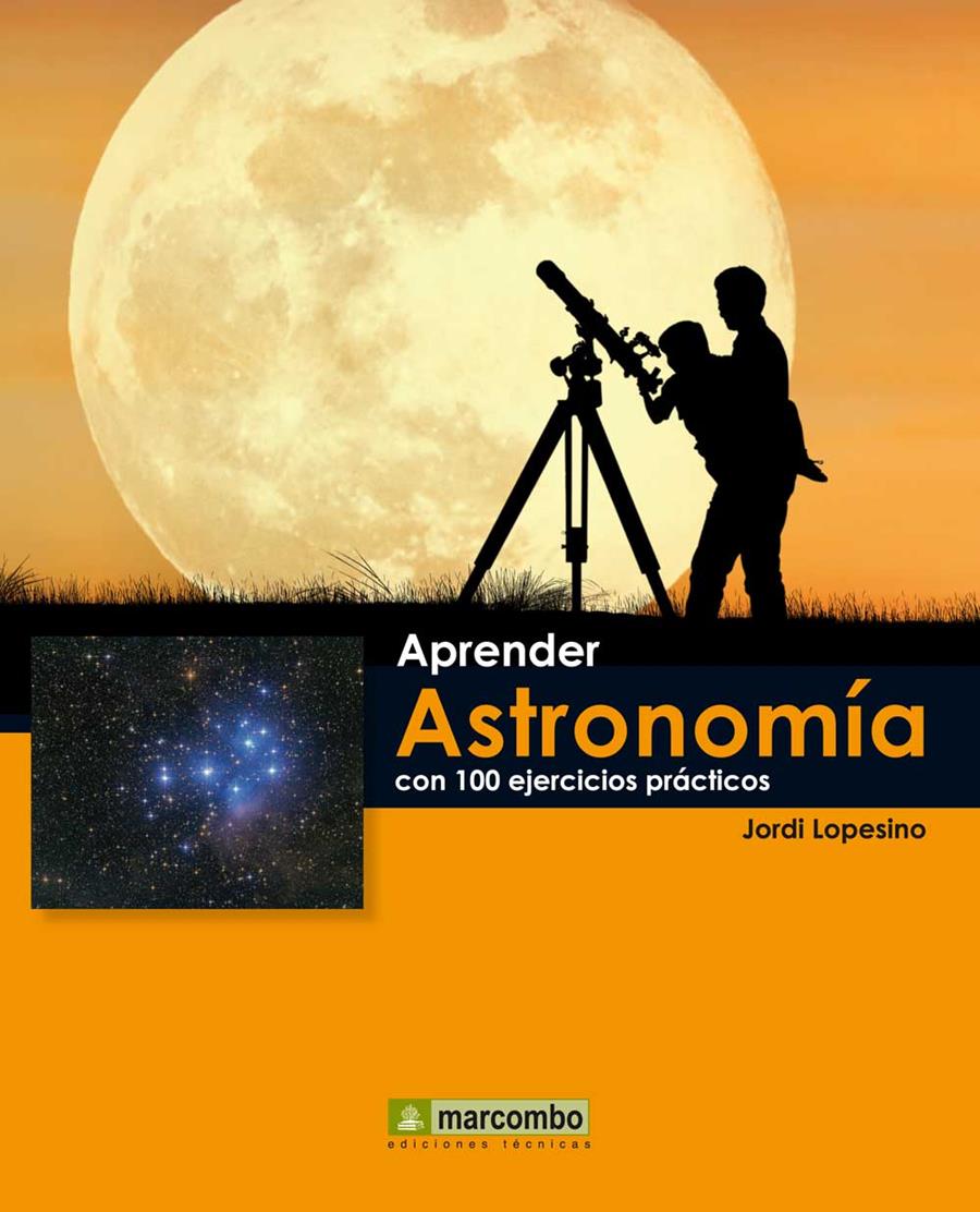 APRENDER ASTRONOMÍA CON 100 EJERCICIOS PRÁCTICOS | 9788426719072 | LOPESINO CORRAL, JORDI