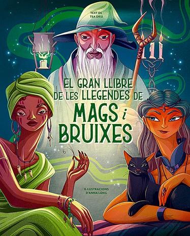 EL GRAN LLIBRE DE LES LLEGENDES DE MAGS I BRUIXES | 9788410101357 | TEA ORSI | Llibreria Online de Tremp