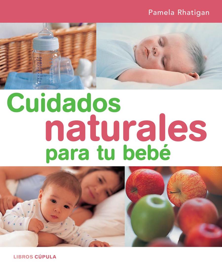 CUIDADOS NATURALES PARA TU BEBE | 9788448047184 | RHATIGAN, PAMELA | Llibreria Online de Tremp