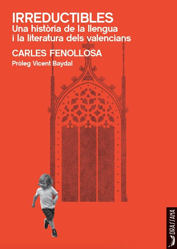 IRREDUCTIBLES. UNA HISTÒRIA DE LA LLENGUA I LA LITERATURA DELS VALENCIANS | 9788412624106 | FENOLLOSA, CARLES | Llibreria Online de Tremp