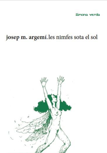 LES NIMFES SOTA EL SOL | 9788494746352 | ARGEMÍ, JOSEP MARIA | Llibreria Online de Tremp