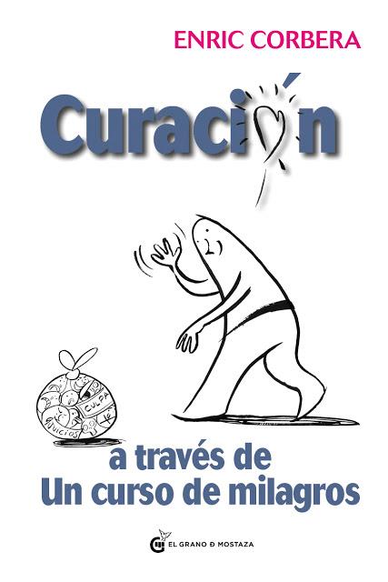 CURACION A TRAVES DE UN CURSO DE MILAGROS, LA | 9788494134951 | CORBERA, ENRIC